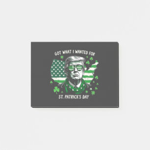 I Got what I wanted for St. Patrick's Day Trump US Post-it Notes