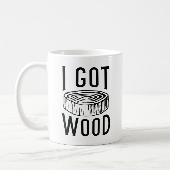 I Got Wood Coffee Mug (Left)