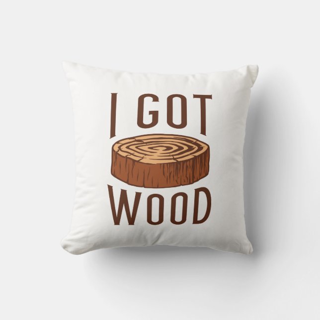 I Got Wood Cushion (Front)