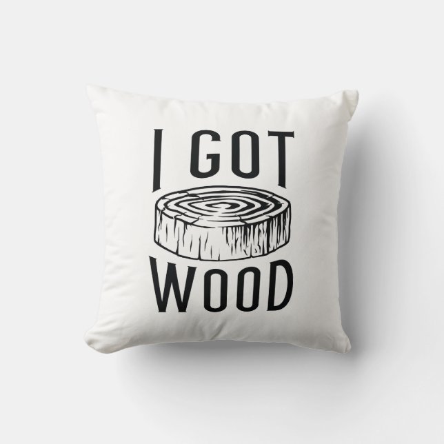 I Got Wood Cushion (Front)