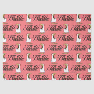 I GOT YOU A PRESENT! shouty chicken Tissue Paper