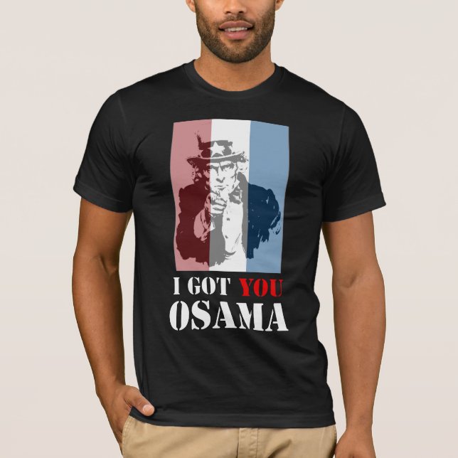 I got you Osama T-Shirt (Front)