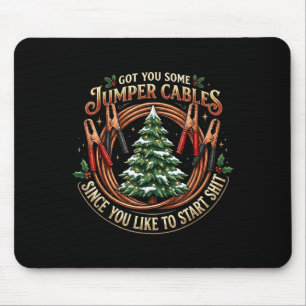 I Got You Some Jumper Cables Since You Like Funny Mouse Pad