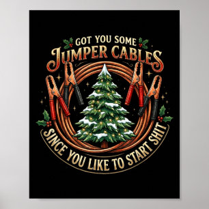 I Got You Some Jumper Cables Since You Like Funny Poster