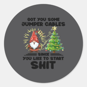 I Got You Some Jumper Cables Since You Like To Sta Classic Round Sticker