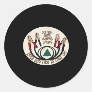 I Got You Some Jumper Cables Since You Like To Sta Classic Round Sticker