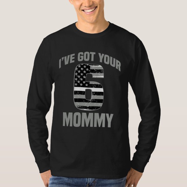 I Got Your 6 Mommy Ems Officer Family Support T-Shirt (Front)