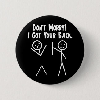 I Got Your Back! 6 Cm Round Badge