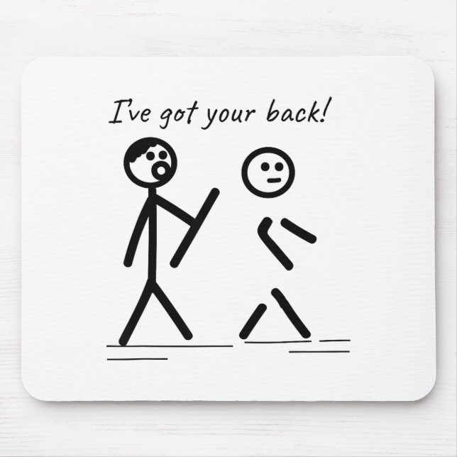 I Got Your Back Stick Figure Friendship Sarcasm Te Mouse Pad (Front)