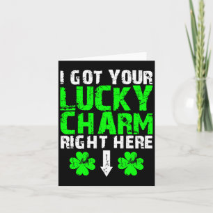 I Got Your Lucky Charm Right Here St Patricks Day Card