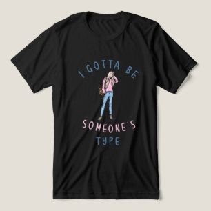 I Gotta Be Someones Type Stylish Girl Illustration Tri-Blend Shirt