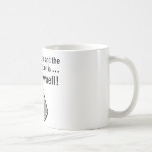 I Gotta have More Cowbell Coffee Mug