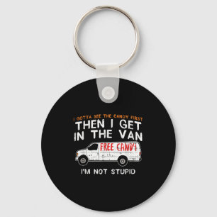 I Gotta See The Candy First - Funny Adult Humor Key Ring