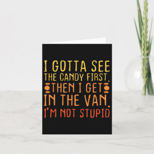 I Gotta See The Candy First. I'm Not Stupid Creepy Card