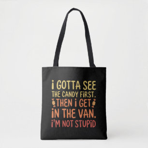 I Gotta See The Candy First I'm Not Stupid Creepy Tote Bag