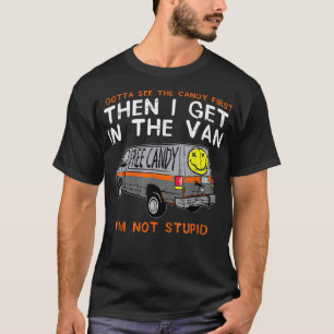 I Gotta See The Candy FirstFunny Adult Humour 218 T-Shirt