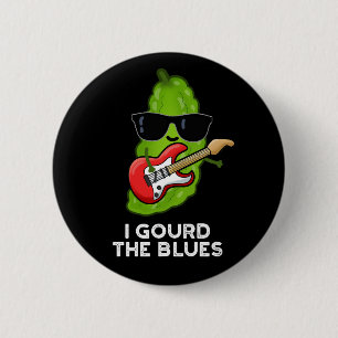 I Gourd The Blues Funny Veggie Pun Dark BG 6 Cm Round Badge