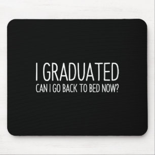 I graduated can i go back to bed funny graduation mouse pad