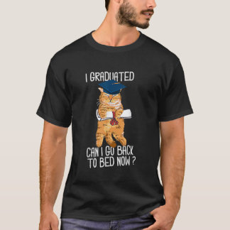 I Graduated Can I Go Back To Bed Now Cat Lover Gra T-Shirt