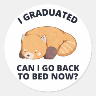 I Graduated Can I Go Back to Bed Now Classic Round Sticker