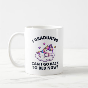 I Graduated Can I Go Back to Bed Now Coffee Mug