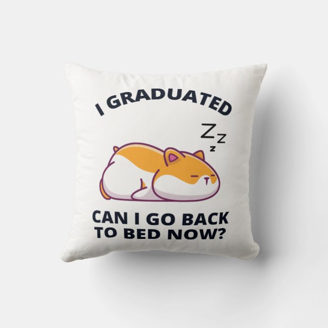 I Graduated Can I Go Back to Bed Now  Cushion (Back)