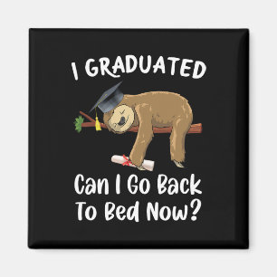 I Graduated Can I Go Back To Bed Now Funny Graduat Magnet