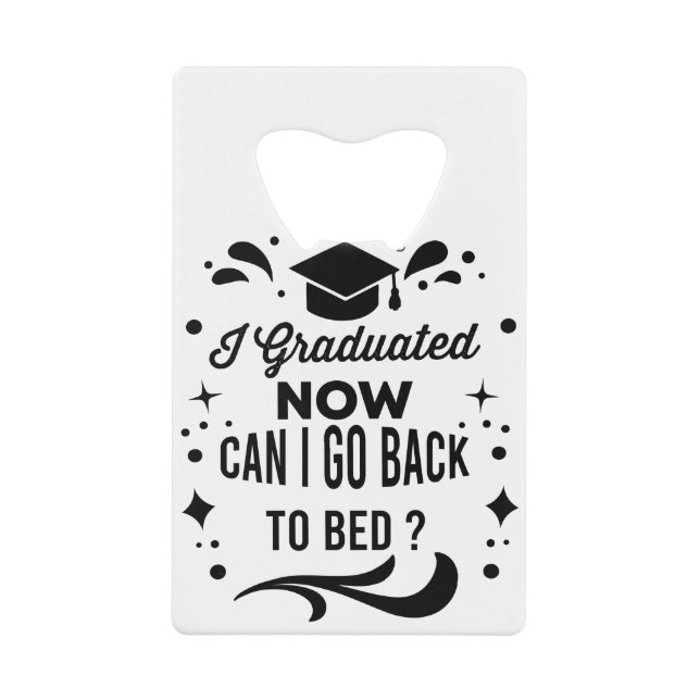 I Graduated Can I Go Back To Bed Now Graduation (Front)