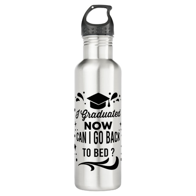 I Graduated Can I Go Back To Bed Now Graduation 710 Ml Water Bottle (Front)