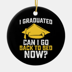 I Graduated Can I Go Back To Bed Now Graduation Ceramic Tree Decoration