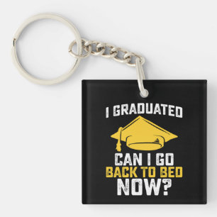 I Graduated Can I Go Back To Bed Now Graduation Key Ring