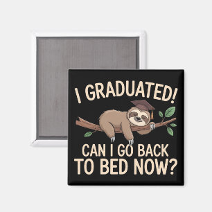 I Graduated Can I Go Back to Bed Now Graduation  Magnet