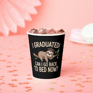 I Graduated Can I Go Back to Bed Now Graduation Paper Cups