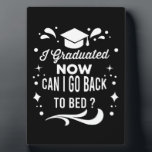 I Graduated Can I Go Back To Bed Now Graduation Plaque<br><div class="desc">I Graduated Can I Go Back To Bed Now Graduation Gift 
graduated, graduate, college, funny, university, education, degree, senior, high, school, student, cute, quote, class, professor, grad, teacher, birthday, graduation, party, gifts</div>