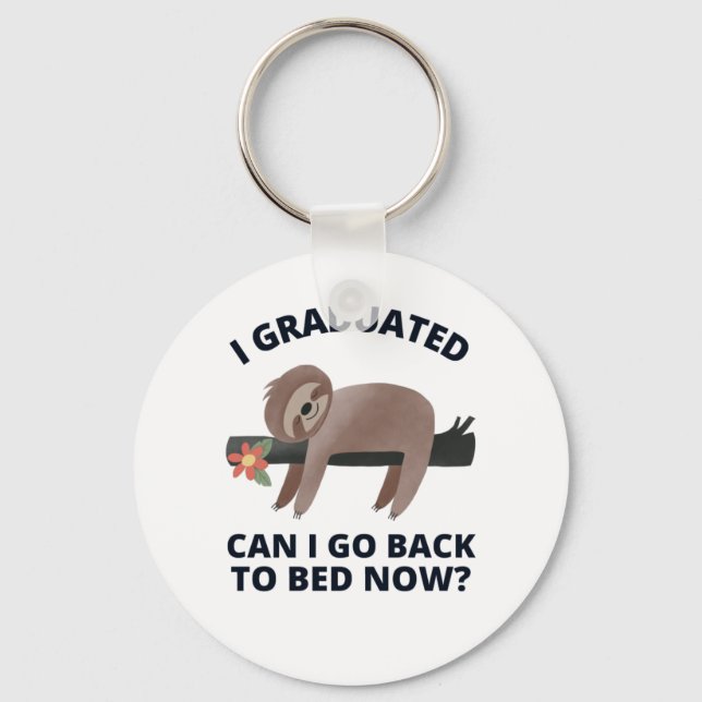 I Graduated Can I Go Back to Bed Now  Key Ring (Front)