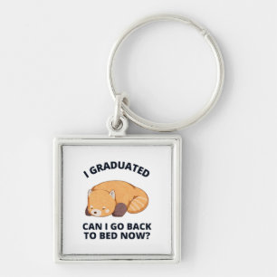 I Graduated Can I Go Back to Bed Now Key Ring