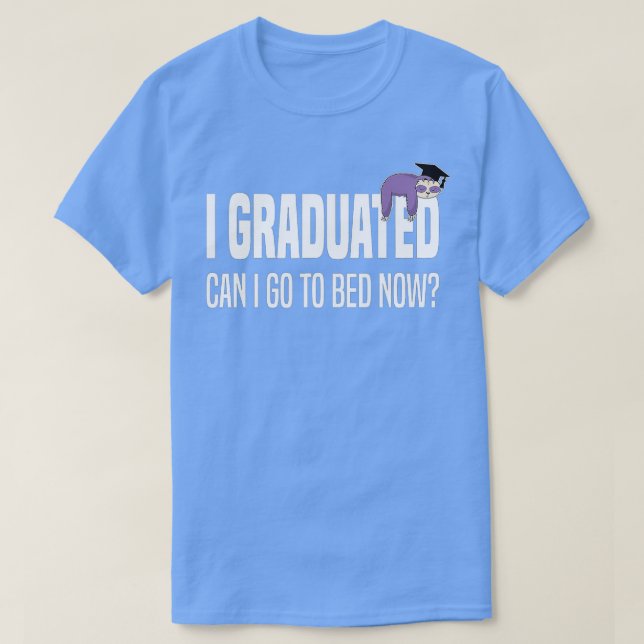 I Graduated Can I Go Back To Bed Now Sloth Funny G T-Shirt (Design Front)