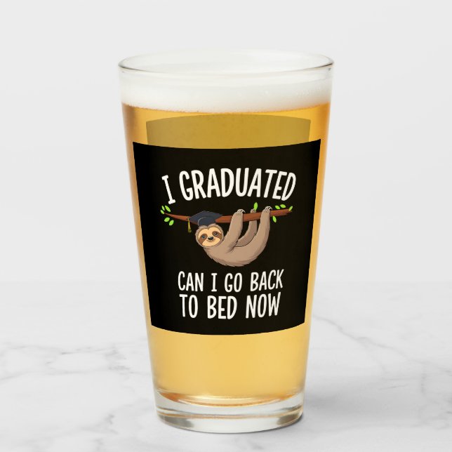 I Graduated Can I Go Back To Bed Now Sloth Glass (Front Filled)