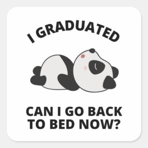 I Graduated Can I Go Back to Bed Now Square Sticker