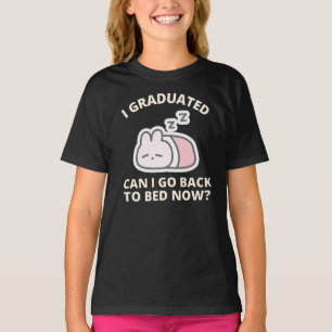 I Graduated Can I Go Back to Bed Now T-Shirt
