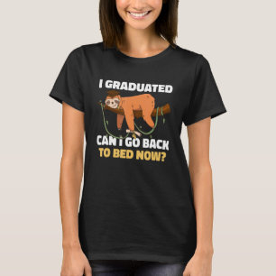 I Graduated can I go back to bed now with Sloth fo T-Shirt