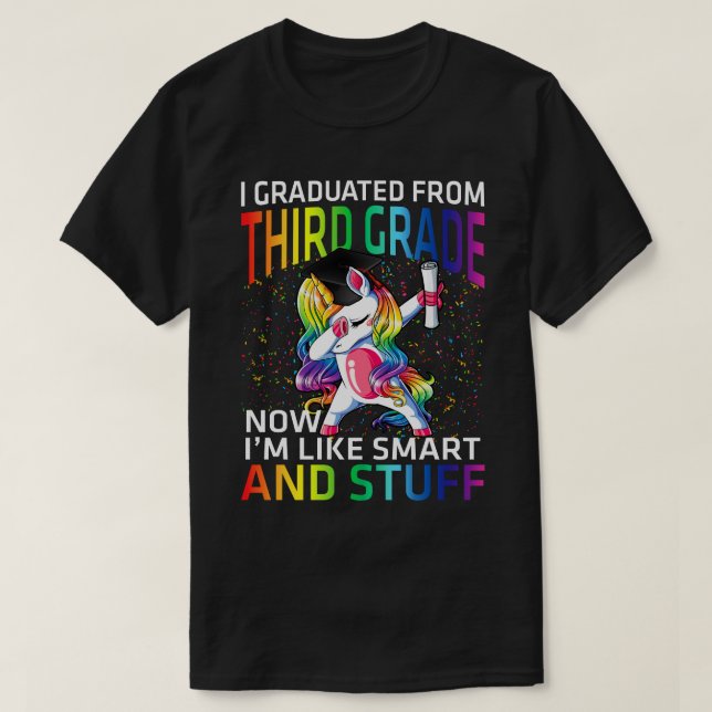 I Graduated From Third Grade Now I'm Like Smart An T-Shirt (Design Front)