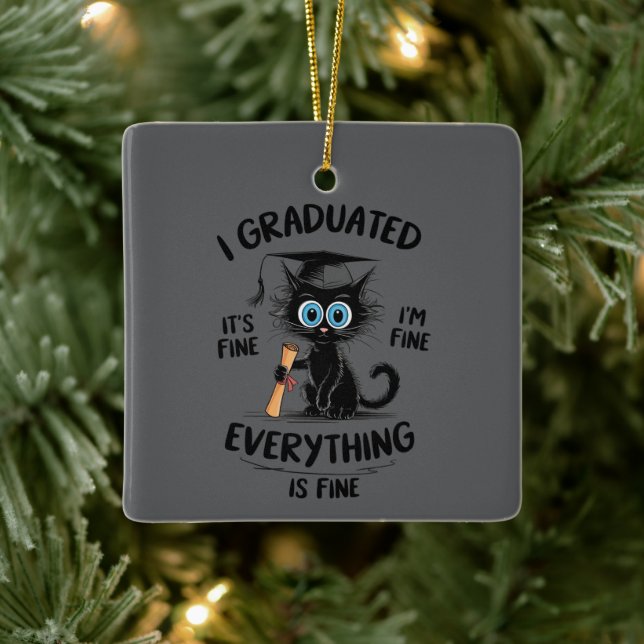 I Graduated It's Fine I'm Fine Everything Is Fine  Ceramic Ornament (Tree)
