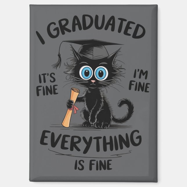 I Graduated It's Fine I'm Fine Everything Is Fine  Magnet (Front)