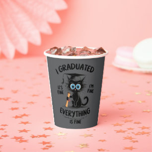 I Graduated It's Fine I'm Fine Everything Is Fine  Paper Cups