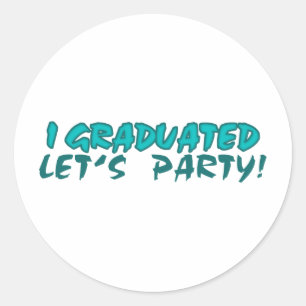 I Graduated, Let's party Classic Round Sticker