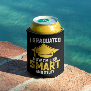I Graduated Now Im Like Smart And Stuff Graduation Can Cooler