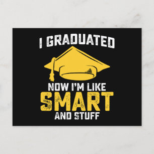 I Graduated Now Im Like Smart And Stuff Graduation Postcard