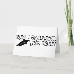 I Graduated. Now What? Card