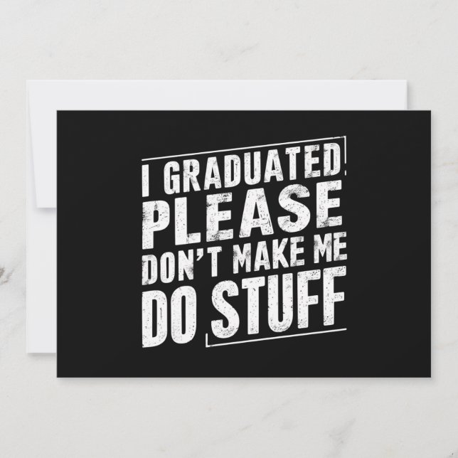 I Graduated Please Don’t Make Me Do Stuff Funny Invitation (Front)